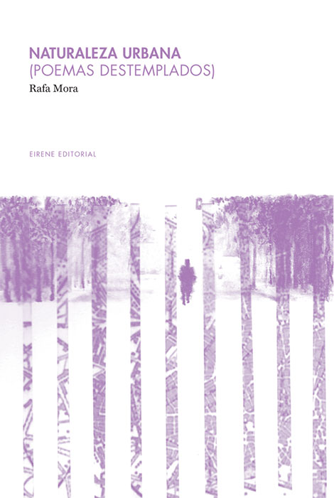 El libro de poemas de Rafa MOra: Naturaleza urbana (Poemas destemplados)
